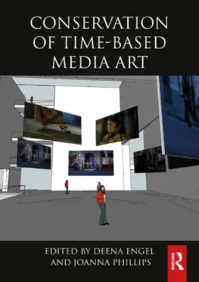 Engel / Phillips |  Conservation of Time-Based Media Art | Buch |  Sack Fachmedien