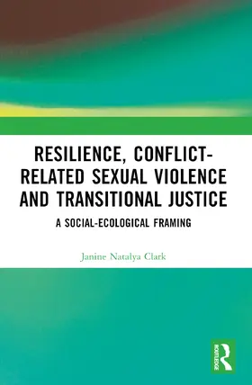 Clark |  Resilience, Conflict-Related Sexual Violence and Transitional Justice | Buch |  Sack Fachmedien