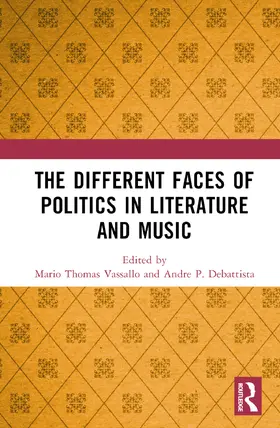 Vassallo / P. DeBattista |  The Different Faces of Politics in Literature and Music | Buch |  Sack Fachmedien