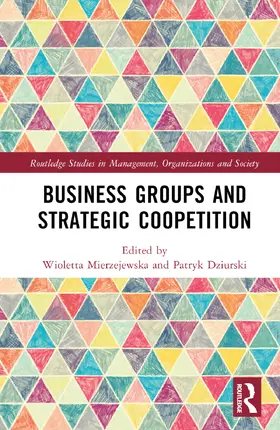 Mierzejewska / Dziurski |  Business Groups and Strategic Coopetition | Buch |  Sack Fachmedien
