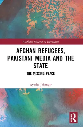 Jehangir |  Afghan Refugees, Pakistani Media and the State | Buch |  Sack Fachmedien