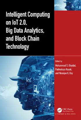 Obaidat / Nayak / Ray |  Intelligent Computing on IoT 2.0, Big Data Analytics, and Block Chain Technology | Buch |  Sack Fachmedien