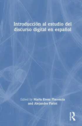 Placencia / Parini |  Introducción al estudio del discurso digital en español | Buch |  Sack Fachmedien