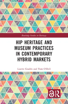 Gradén / O'Dell |  Hip Heritage and Museum Practices in Contemporary Hybrid Markets | Buch |  Sack Fachmedien