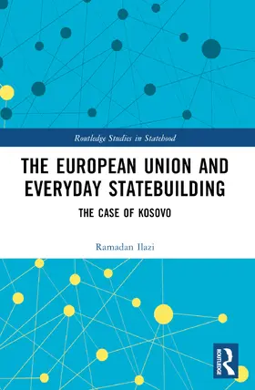 Ilazi |  The European Union and Everyday Statebuilding | Buch |  Sack Fachmedien