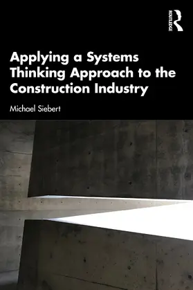 Siebert | Applying a Systems Thinking Approach to the Construction Industry | Buch | 978-1-032-36059-1 | sack.de