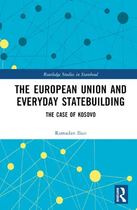 Ilazi |  The European Union and Everyday Statebuilding | Buch |  Sack Fachmedien