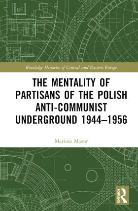 Mazur |  The Mentality of Partisans of the Polish Anti-Communist Underground 1944-1956 | Buch |  Sack Fachmedien