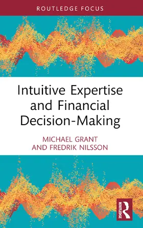 Grant / Nilsson |  Intuitive Expertise and Financial Decision-Making | Buch |  Sack Fachmedien