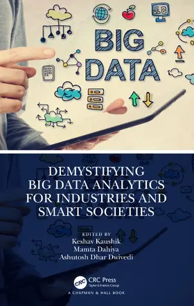 Kaushik / Dahiya / Dhar Dwivedi | Demystifying Big Data Analytics for Industries and Smart Societies | Buch | 978-1-032-36230-4 | sack.de