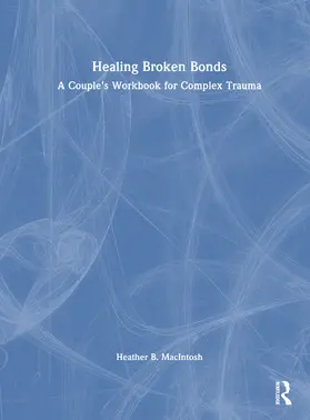 B. MacIntosh | Healing Broken Bonds | Buch | 978-1-032-36247-2 | sack.de