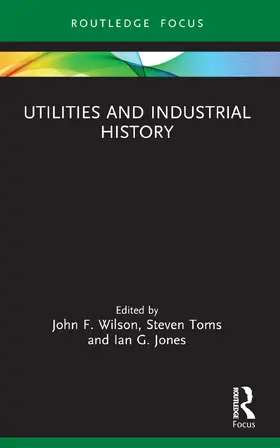 Wilson / Toms / Jones |  Utilities and Industrial History | Buch |  Sack Fachmedien