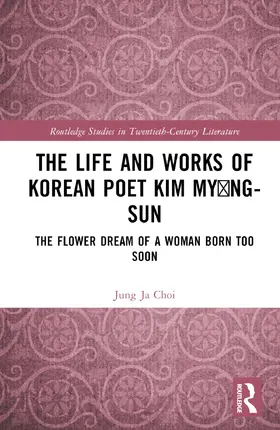 Choi |  The Life and Works of Korean Poet Kim My¿ng-sun | Buch |  Sack Fachmedien