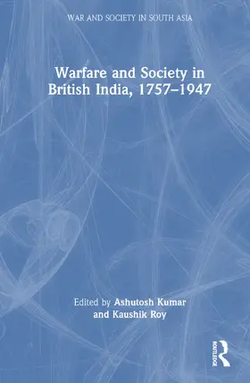 Kumar / Roy |  Warfare and Society in British India, 1757–1947 | Buch |  Sack Fachmedien