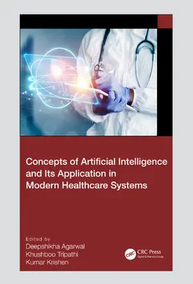 Agarwal / Tripathi / Krishen |  Concepts of Artificial Intelligence and its Application in Modern Healthcare Systems | Buch |  Sack Fachmedien