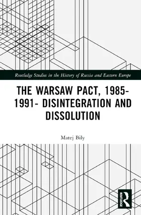 Bily |  The Warsaw Pact, 1985-1991- Disintegration and Dissolution | Buch |  Sack Fachmedien