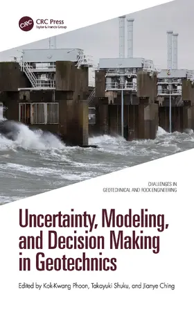 Phoon / Shuku / Ching |  Uncertainty, Modeling, and Decision Making in Geotechnics | Buch |  Sack Fachmedien