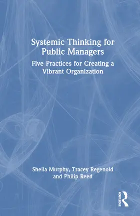 Murphy / Regenold / Reed |  Systemic Thinking for Public Managers | Buch |  Sack Fachmedien