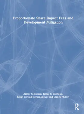 Nelson / Nicholas / Juergensmeyer |  Proportionate Share Impact Fees and Development Mitigation | Buch |  Sack Fachmedien