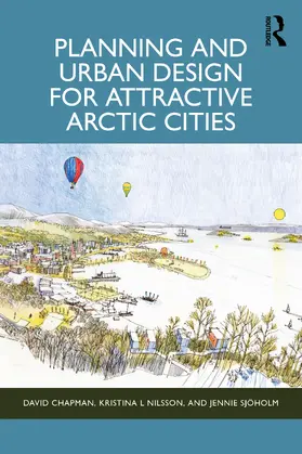 Chapman / Nilsson / Sjöholm |  Planning and Urban Design for Attractive Arctic Cities | Buch |  Sack Fachmedien