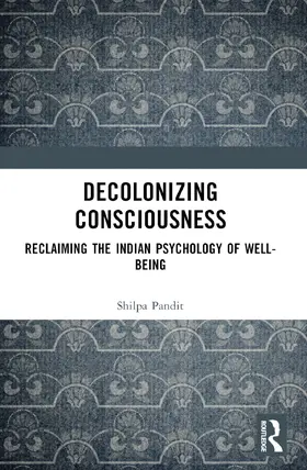 Ashok Pandit |  Decolonizing Consciousness | Buch |  Sack Fachmedien