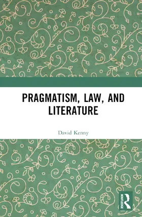 Kenny |  Pragmatism, Law, and Literature | Buch |  Sack Fachmedien