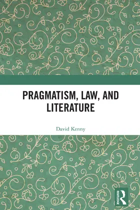 Kenny |  Pragmatism, Law, and Literature | Buch |  Sack Fachmedien