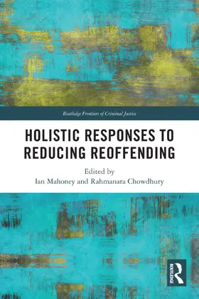Mahoney / Chowdhury | Holistic Responses to Reducing Reoffending | Buch | 978-1-032-37866-4 | www2.sack.de