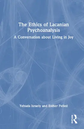 Israely / Pelled |  The Ethics of Lacanian Psychoanalysis | Buch |  Sack Fachmedien