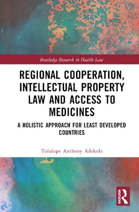Adekola |  Regional Cooperation, Intellectual Property Law and Access to Medicines | Buch |  Sack Fachmedien
