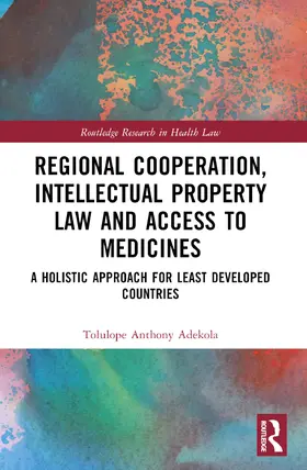 Adekola |  Regional Cooperation, Intellectual Property Law and Access to Medicines | Buch |  Sack Fachmedien