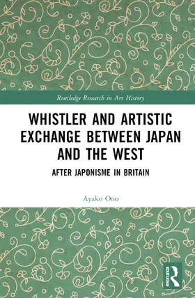 Ono |  Whistler and Artistic Exchange between Japan and the West | Buch |  Sack Fachmedien