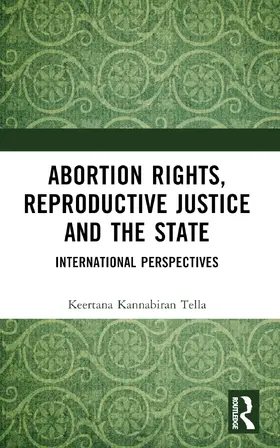 Tella |  Abortion Rights, Reproductive Justice and the State | Buch |  Sack Fachmedien