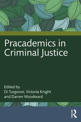 Woodward / Turgoose / Knight |  Pracademics in Criminal Justice | Buch |  Sack Fachmedien