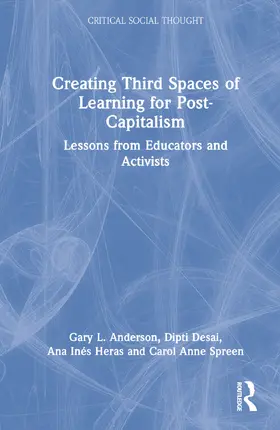 Anderson / Desai / Heras |  Creating Third Spaces of Learning for Post-Capitalism | Buch |  Sack Fachmedien