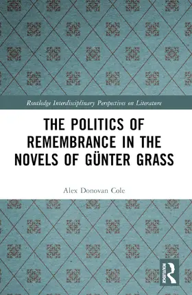 Cole |  The Politics of Remembrance in the Novels of Günter Grass | Buch |  Sack Fachmedien