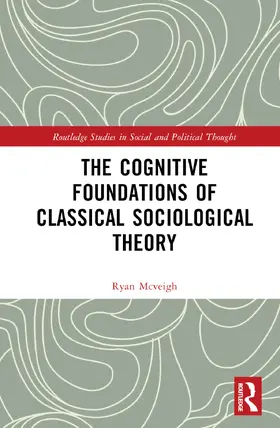 McVeigh |  The Cognitive Foundations of Classical Sociological Theory | Buch |  Sack Fachmedien
