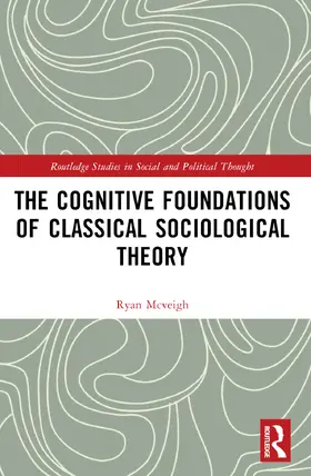 McVeigh |  The Cognitive Foundations of Classical Sociological Theory | Buch |  Sack Fachmedien