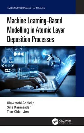 Adeleke / Karimzadeh / Jen |  Machine Learning-Based Modelling in Atomic Layer Deposition Processes | Buch |  Sack Fachmedien