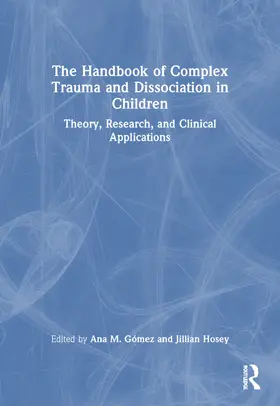 Gómez / Hosey |  The Handbook of Complex Trauma and Dissociation in Children | Buch |  Sack Fachmedien