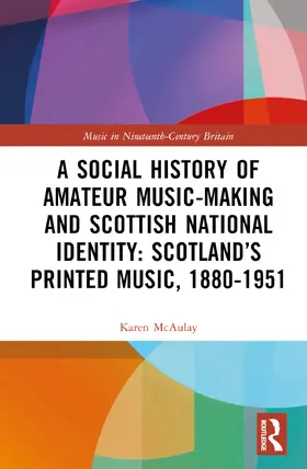 McAulay |  A Social History of Amateur Music-Making and Scottish National Identity | Buch |  Sack Fachmedien