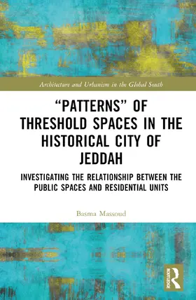 Massoud |  “Patterns” of Threshold Spaces in the Historical City of Jeddah | Buch |  Sack Fachmedien