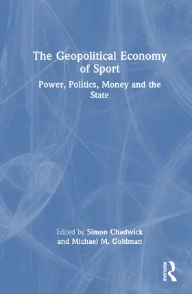 Chadwick / Widdop / Goldman |  The Geopolitical Economy of Sport | Buch |  Sack Fachmedien