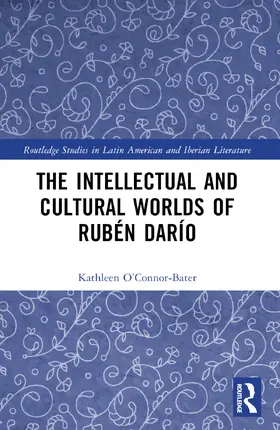 O’Connor-Bater |  The Intellectual and Cultural Worlds of Rubén Darío | Buch |  Sack Fachmedien