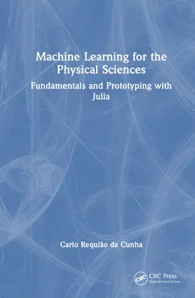 Requião da Cunha | Machine Learning for the Physical Sciences | Buch | 978-1-032-39229-5 | sack.de