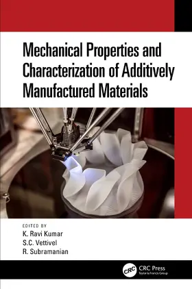 K. Kumar / Vettivel / Subramanian |  Mechanical Properties and Characterization of Additively Manufactured Materials | Buch |  Sack Fachmedien
