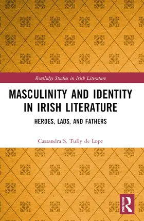 Tully de Lope |  Masculinity and Identity in Irish Literature | Buch |  Sack Fachmedien