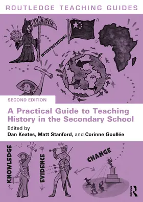 Keates / Stanford / Goullée |  A Practical Guide to Teaching History in the Secondary School | Buch |  Sack Fachmedien