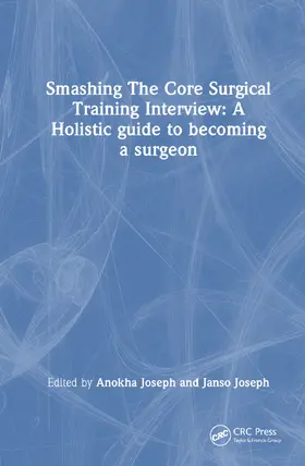 Joseph |  Smashing The Core Surgical Training Interview: A Holistic guide to becoming a surgeon | Buch |  Sack Fachmedien