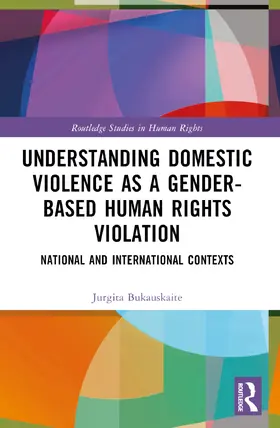 Bukauskaite |  Understanding Domestic Violence as a Gender-based Human Rights Violation | Buch |  Sack Fachmedien